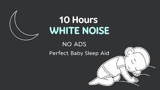 White Noise  Black Screen  No Ads  10 hours  Perfect Baby Sleep Aid [upl. by Hulburt]