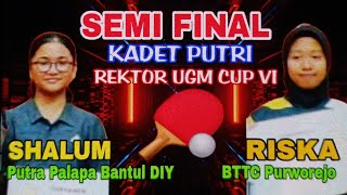 Semi Final Kadet Putri 🏆 Shalum Putra Palapa vs Riska Bttc Purworejo 🏓 Rektor Ugm Cup VI [upl. by Melitta836]