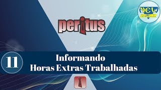 11 Peritus Informando Horas Extras Trabalhadas [upl. by Anierdna]