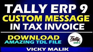 How to Customize Tally Tax Invoice Tally ERP 9 Custom Message TDL File Tally Advance TDL File [upl. by Dalt]