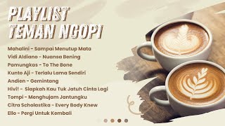 Playlist Teman Ngopi Akhir Pekan  Sampai Menutup Mata  Vidi  Kunto Aji  Hivi Ello [upl. by Lagiba]