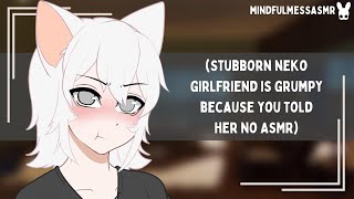 Of Course Im Upset Stubborn Neko Girlfriend ASMR [upl. by Smail892]