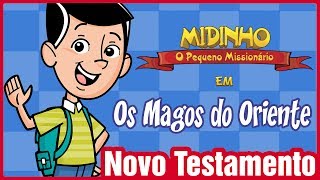 Os magos do oriente  Midinho o Pequeno Missionário [upl. by Aehsal]