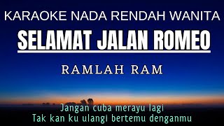 Ramlah Ram  Selamat Jalan Romeo Karaoke Lower Key Nada Rendah Wanita 3 Fm [upl. by Itnahsa]