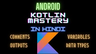 Android Kotlin Mastery Session 1 IntroductionVariables Datatypes Comments [upl. by Barina3]