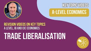 Trade Liberalisation  A Level and IB Economics [upl. by Ymor]