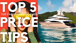 TOP 5 Price TIPS for Luxury Yacht Charters Best ADVICE Charter with Experts [upl. by Nitas]