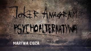 Joker Anagram  Martwa cisza Psychoalternatywa [upl. by Kutzer]