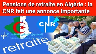 Pensions de retraite en Algérie  la CNR fait une annonce importante [upl. by Petrina]