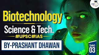 Prashant Dhawan Sirs Science amp Technology for UPSC amp All Govt Exams  Lec 3 Scope of Biotechnology [upl. by Akiehs525]