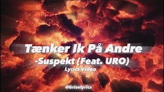 Tænker IK På Andre feat URO Suspekt Lyrics video [upl. by Eirrot]