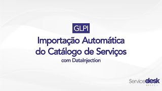 GLPI  Importação Automática do Catálogo de Serviços com DataInjection [upl. by Imefulo17]