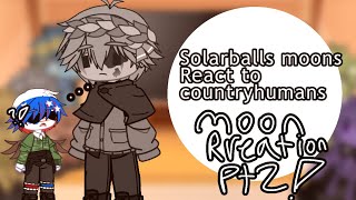 🌑🌕Solarballs moons react to countryhumans Part2 Moons reaction👀 [upl. by Aicined]