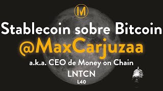 Stablecoin sobre Bitcoin con Max Carjuzaa CEO de Money on Chain  L40 [upl. by Kurtzman685]