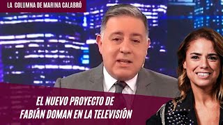 El nuevo proyecto de Fabián Doman en la televisión los detalles en la columna de Marina Calabró [upl. by Merril]