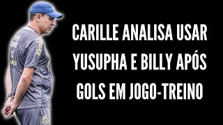 NÃO TEM COMO FUGIR CARILLE ESTUDA O APROVEITAMENTO DE YUSUPHA E BILLY ARCE APÓS GOLS EM JOGOTREINO [upl. by Einahpit]