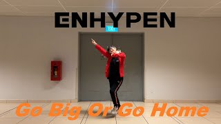 ENHYPEN 엔하이픈  Go Big Or Go Home 모 아니면 도 Dance Cover 댄스 커버 [upl. by Eecrad329]