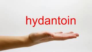 How to Pronounce hydantoin  American English [upl. by Naamana]