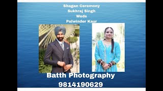 Shagan Ceremony Sukhraj Singh Weds Palwinder Kaur Live By Batth Photography9814190629 [upl. by Blackstock]