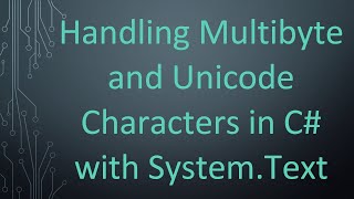 Handling Multibyte and Unicode Characters in C with SystemText [upl. by Ayiak885]