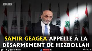 Samir Geagea appelle Hezbollah à se rendre à Israël  video [upl. by Francene480]