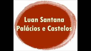 Luan Santana  Palácios e Castelos [upl. by Okihcas]