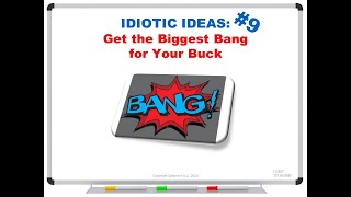 Idiotic Ideas 9 Get the Biggest Bang for Your Buck [upl. by Keir616]