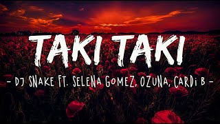 Taki Taki Lyrics DJ Snakeft Selena Gomez Ozuna Cardi B  Luis Fonsi FIFTY FIFTY [upl. by Misab768]