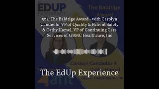 The EdUp Experience  502 The Baldrige Award  with Carolyn Candiello VP of Quality amp Patient [upl. by Eselahs457]