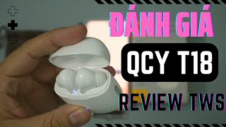 Đánh Giá Tai Nghe QCY T18 Review QCY T18 [upl. by Kolk]