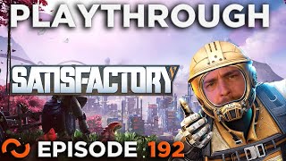 Satisfactory Let’s Play Episode 192 [upl. by Olegnaid]