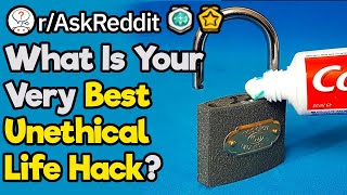 What Are Your Best Unethical Lifehacks rAskReddit [upl. by Chrysler]