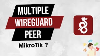 Step by Step Guide to Setup Multiple Peers on Mikrotik Wireguard [upl. by Aetnuahs]