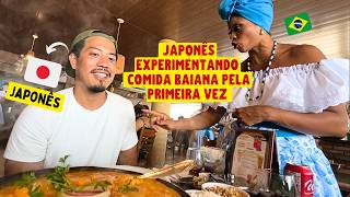 Japonês experimentando comida BAIANA pela primeira vez [upl. by Bisset]