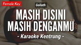 Masih Disini Masih Denganmu KARAOKE KENTRUNG  Goliath Keroncong  Koplo Akustik [upl. by Arta132]