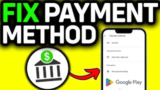 100 FIXED How To Fix Payment Method In Google Play Store 2024 [upl. by Ori]