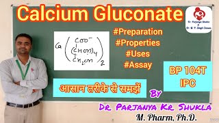 Calcium Gluconate  Structure Prepration Properties Uses Assay  IPC  BP 104T [upl. by Yenolem]