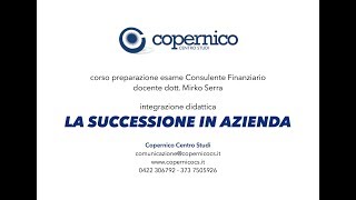 Esame Consulente Finanziario  La successione in azienda [upl. by Anelav805]