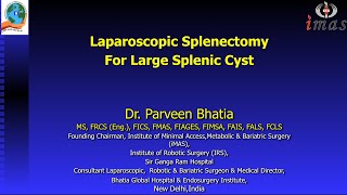 Laparoscopic Splenectomy for large Splenic Cyst  Step by step narration  BGH  DrParveen Bhatia [upl. by Yrmac]