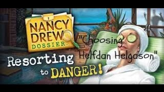 Nancy Drew Resorting To Danger Walkthrough quotChoosing Helfdan Helgasonquot [upl. by Camroc]