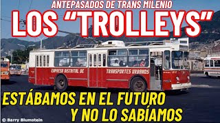 LOS TROLEBUSES Antepasados de TransMilenio Estábamos en el futuro y no lo sabíamos [upl. by Bashemath]