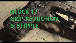 Stippling a Glock 17 gen 3 and grip reduction [upl. by Nadda]