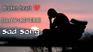 Broken heart💔 sad song lofi mashup slowed reverb sad song hindi [upl. by Dulce]