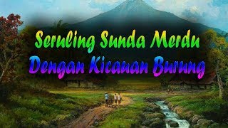 Seruling Sunda Merdu Dengan Kicauan Burung [upl. by Aicnom579]