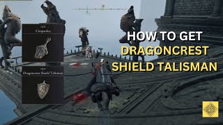 HOW To Get DRAGONCREST SHIELD TALISMAN  Elden Ring [upl. by Nevin]