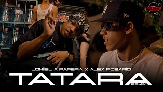 TATARA  Lomiiel Alex Roxario Papera  Video Oficial  Remix [upl. by Doe]