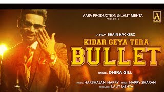 KIDAR GEYA TERA BULLET  DHIRA GILL  NEW PUNJABI SONG 2018  AARV PRODUCTION PRESENTS [upl. by Tracie]