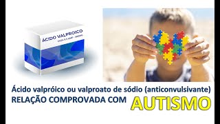 Ácido Valpróico e os casos de Autismo [upl. by Liliane]