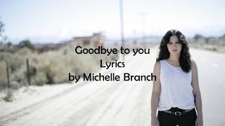 Goodbye To You  Michelle Branch Lyrics [upl. by Armillda]