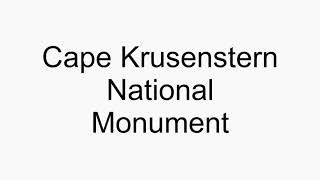 How to pronounce Cape Krusenstern National Monument [upl. by Cheung]